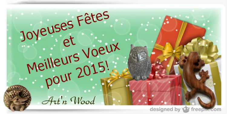 Joyeuses Fêtes de fin d`année, Joyeux Noël et Bonne année, Meilleurs Voeux pour 2015 - Art`n Wood, créatrice de bijoux artisanaux, sculptures et cadeaux personnalisés en bois, bronze, ivoire végétal